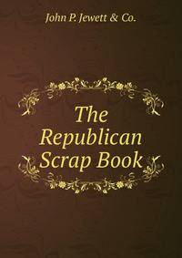 The Republican Scrap Book