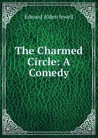The Charmed Circle: A Comedy