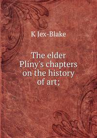The elder Pliny's chapters on the history of art;