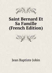 Saint Bernard Et Sa Famille (French Edition)
