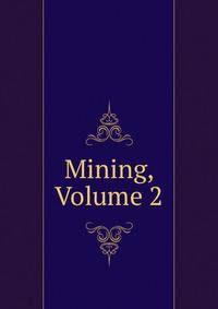 Mining, Volume 2