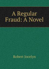 A Regular Fraud: A Novel