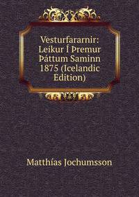 Vesturfararnir: Leikur I ?remur ?attum Saminn 1875 (Icelandic Edition)