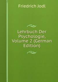Lehrbuch Der Psychologie, Volume 2 (German Edition)