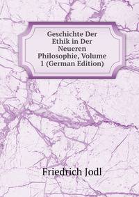 Geschichte Der Ethik in Der Neueren Philosophie, Volume 1 (German Edition)