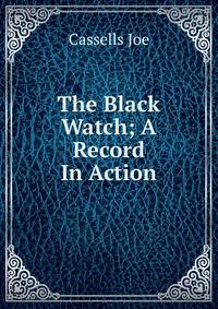 The Black Watch; A Record In Action