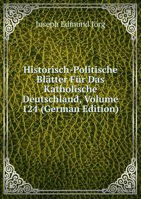 Historisch-Politische Blatter Fur Das Katholische Deutschland, Volume 124 (German Edition)
