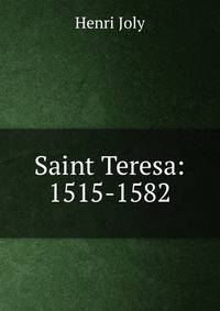 Saint Teresa: 1515-1582