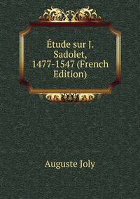 Etude sur J. Sadolet, 1477-1547 (French Edition)