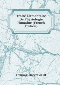 Traite Elementaire De Physiologie Humaine (French Edition)