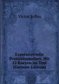 Experimentelle Protistenstudien. Mit 12 Kurven im Text (German Edition)
