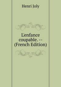 L'enfance coupable. -- (French Edition)