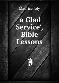 'a Glad Service', Bible Lessons