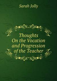 Thoughts On the Vocation and Progression of the Teacher
