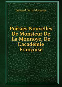 Po?sies Nouvelles De Monsieur De La Monnoye, De L'acad?mie Fran?oise