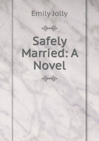 Safely Married: A Novel