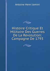 Histoire Critique Et Militaire Des Guerres De La Revolution: Campagne De 1793