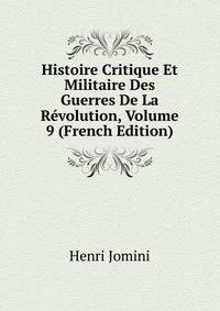Histoire Critique Et Militaire Des Guerres De La Revolution, Volume 9 (French Edition)