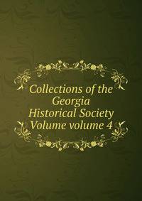 Collections of the Georgia Historical Society Volume volume 4