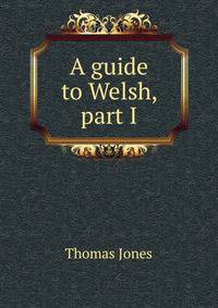 A guide to Welsh, part I