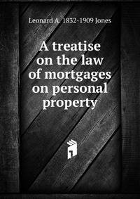 A treatise on the law of mortgages on personal property