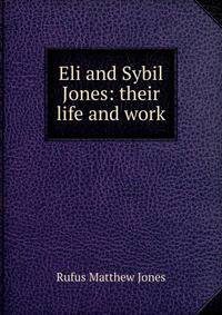 Eli and Sybil Jones: their life and work