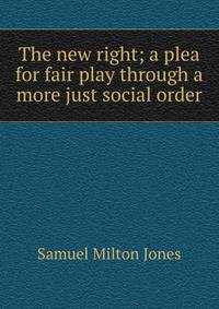 The new right; a plea for fair play through a more just social order