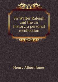 Sir Walter Raleigh and the air history, a personal recollection