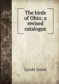 The birds of Ohio; a revised catalogue