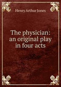 The physician: an original play in four acts