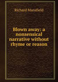Blown away: a nonsensical narrative without rhyme or reason