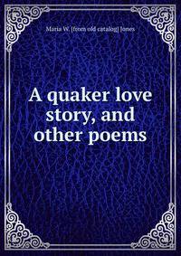 A quaker love story, and other poems