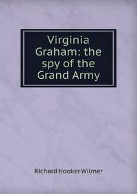 Virginia Graham: the spy of the Grand Army