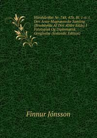 Handskriftet Nr. 748, 4To, Bl. 1-6: I Den Arna-Magn?anske Samling (Brudstykke Af Den ?ldre Edda) I Fototypisk Og Diplomatisk Gengivelse (Icelandic Edition)