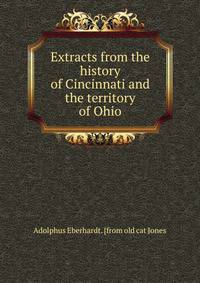 Extracts from the history of Cincinnati and the territory of Ohio