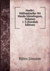 Nor?ri: Halfsmana?ar-Rit Handa Islendingum, Volumes 1-3 (Swedish Edition)
