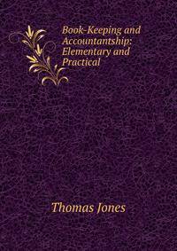 Book-Keeping and Accountantship: Elementary and Practical