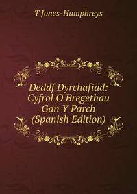 Deddf Dyrchafiad: Cyfrol O Bregethau Gan Y Parch (Spanish Edition)