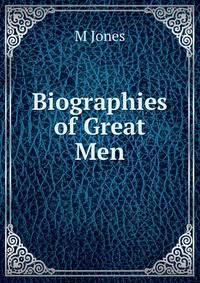 Biographies of Great Men