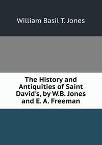 The History and Antiquities of Saint David's, by W.B. Jones and E. A. Freeman