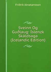Sveinn Og Gu?laug: Islenzk Skaldsaga (Icelandic Edition)