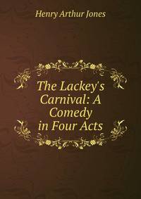 The Lackey's Carnival: A Comedy in Four Acts
