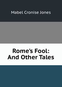 Rome's Fool: And Other Tales