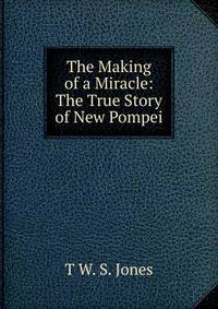 The Making of a Miracle: The True Story of New Pompei
