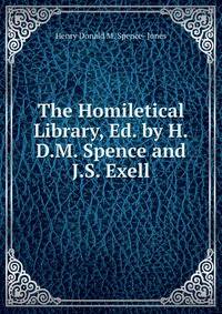 The Homiletical Library, Ed. by H.D.M. Spence and J.S. Exell