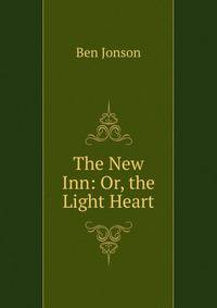 The New Inn: Or, the Light Heart