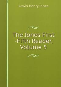 The Jones First -Fifth Reader, Volume 5