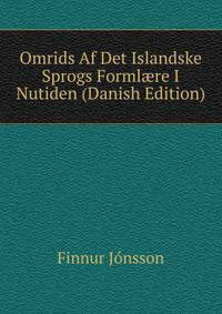 Omrids Af Det Islandske Sprogs Forml?re I Nutiden (Danish Edition)