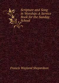 Scripture and Song in Worship: A Service Book for the Sunday School