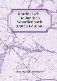 Rottineesch-Hollandsch Woordenboek (Dutch Edition)
